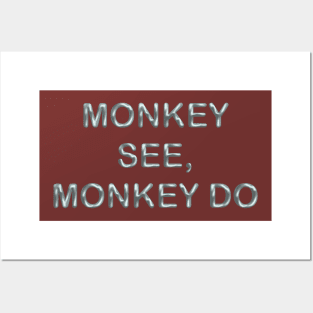 Monkey see, monkey do Posters and Art